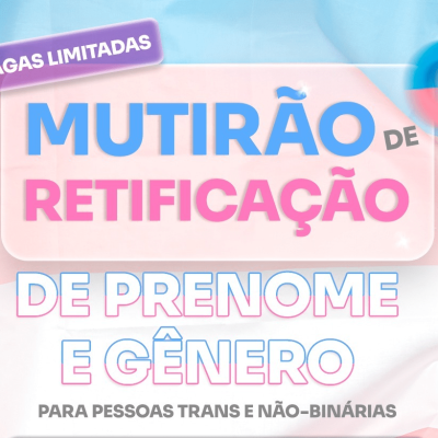 DPDF organiza mutirão em abril para correção de nome e gênero de pessoas trans e não binárias.